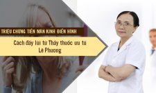 Triệu chứng tiền mãn kinh và cách điều trị từ thầy thuốc ưu tú Lê Phương