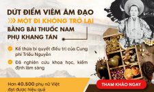 Phụ Khang Tán chữa viêm âm đạo TRIỆT ĐỂ hội tụ tinh hoa YHCT gần 150 năm Triều Nguyễn