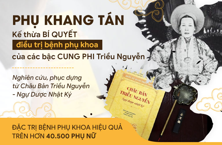 Phụ Khang Tán điều trị viêm lộ tuyến hiệu quả dựa trên bí quyết chữa trị dành cho các bậc Cung Phi