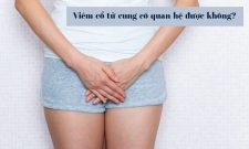 Viêm Cổ Tử Cung Có Quan Hệ Được Không Và Những Điều Cần Lưu Ý 